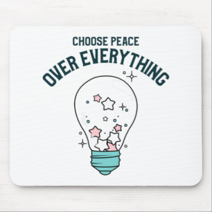 Choose Peace Over Everything Mouse Pad