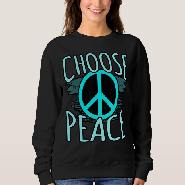 Choose Peace Sweatshirt (Front)