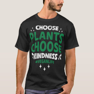 Choose Plants Choose Kindness T-Shirt