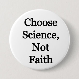 Choose Science, not faith 7.5 Cm Round Badge