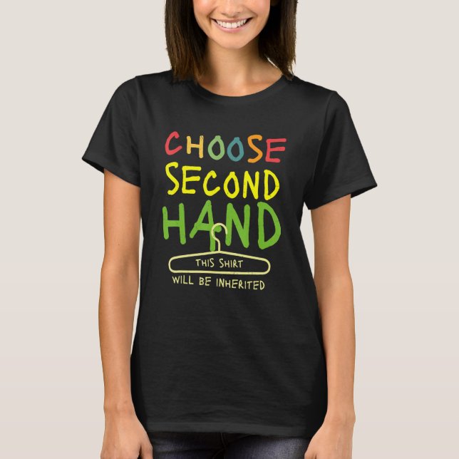 Choose Second Hand Save Planet Ecology Environment T-Shirt (Front)