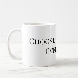 Choose Self-Love Every Day – Self Love Coffee Mug