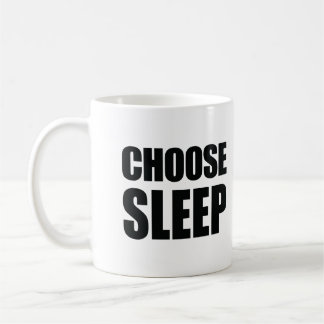 CHOOSE SLEEP COFFEE MUG