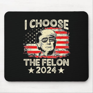 Choose The Felon 2024 Funny Republican Pro Trump J Mouse Pad