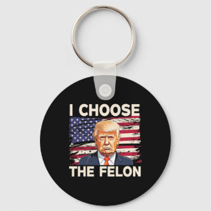 Choose The Felon Funny Pro Trump 2024 American Fla Key Ring