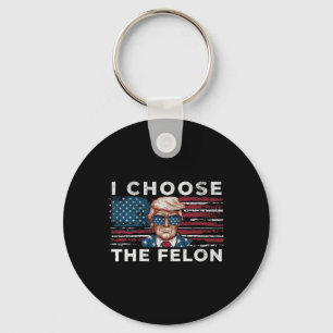 Choose The Felon Funny Trump 2024 Republican Patri Key Ring