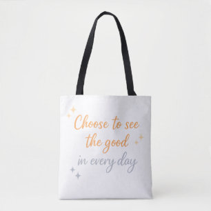 Choose the Good – Positive Quote Design Tote Bag