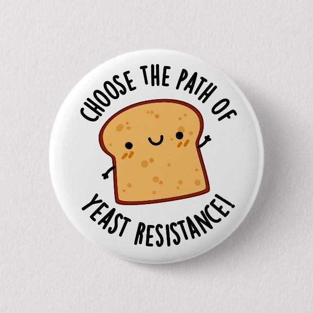 Choose The Path Of Yeast Resistance Pun 6 Cm Round Badge (Front)