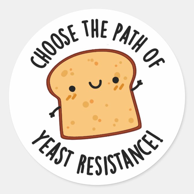 Choose The Path Of Yeast Resistance Pun Classic Round Sticker (Front)