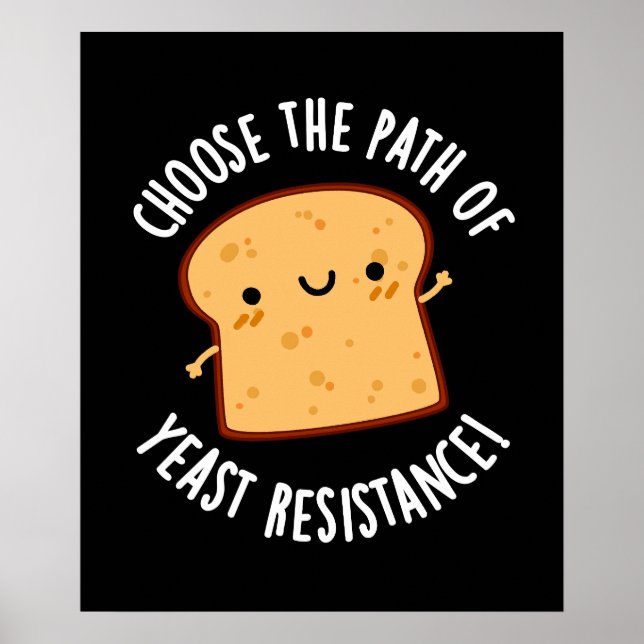 Choose The Path Of Yeast Resistance Pun Dark BG Poster (Front)