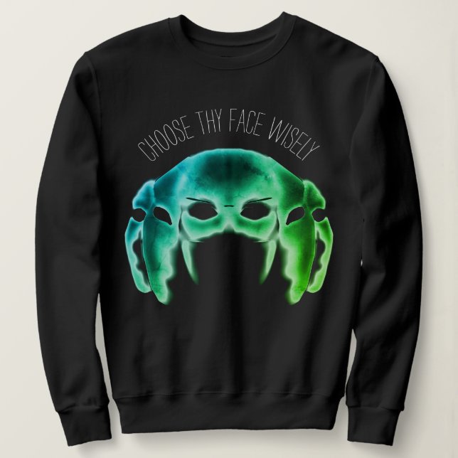 Choose Thy Face Wisely green ghost face sweatshirt (Design Front)