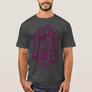 Choose To Be Grateful Clothing Fall Autumn T-Shirt