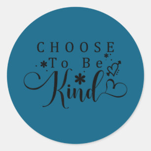 Choose to be kind classic round sticker