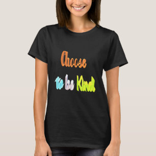 Choose To Be Kind T-Shirt