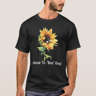 Choose to bee kind Sunflower be Kind Inspirational T-Shirt