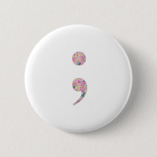 Choose to Go On Semicolon 6 Cm Round Badge