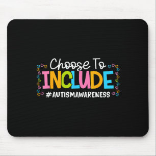 Choose to include autism awareness autistic suppor mouse pad