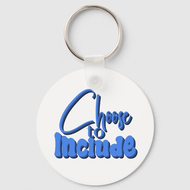 ”Choose to Include” Blue Text Key Ring (Front)