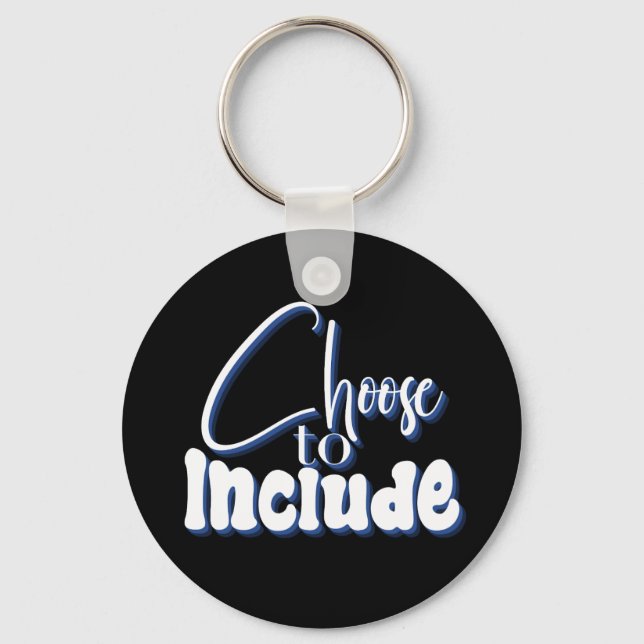 ”Choose to Include” Blue Text Key Ring (Front)