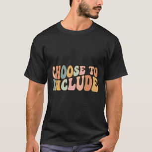 Choose To Include Special Education Teacher Autism T-Shirt