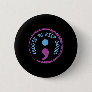 Choose To Keep Going Semicolon 6 Cm Round Badge
