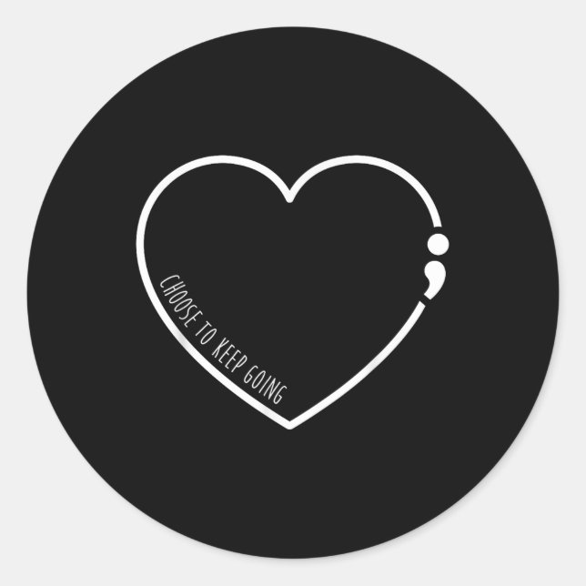 Choose To Keep Going , Semicolon Suicide Preventio Classic Round Sticker (Front)
