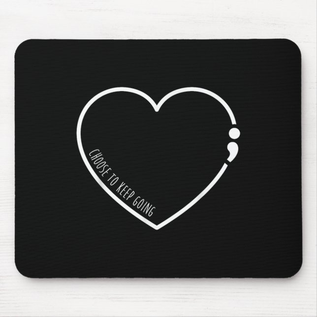 Choose To Keep Going , Semicolon Suicide Preventio Mouse Pad (Front)
