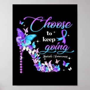 Choose To Keep Going Suicide Awareness High Heel B Poster