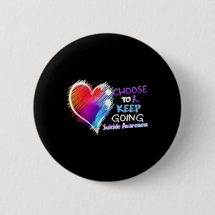 Choose To Keep Going Suicide Awareness You Problem 6 Cm Round Badge