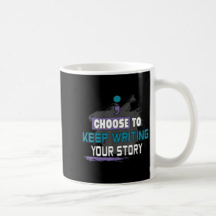 Choose To Keep Writing Your Story Inspirational Mo Coffee Mug