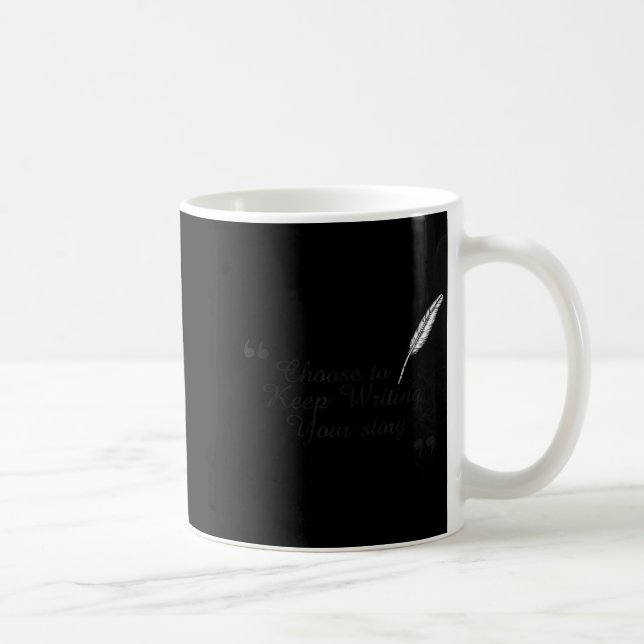 Choose To Keep Writing Your Story Insrational For  Coffee Mug (Right)