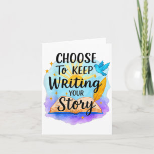 Choose To Keep Writing Your Story Insrational Quot Card