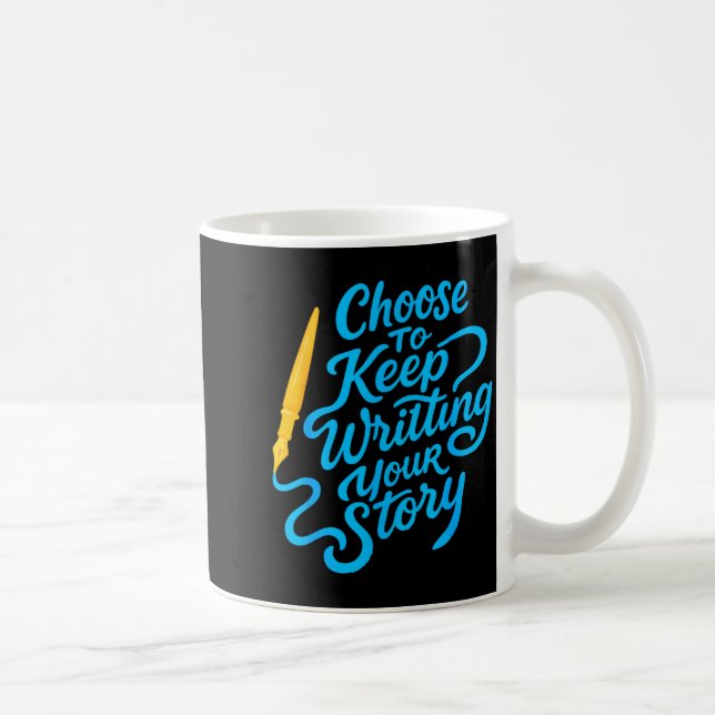 Choose To Keep Writing Your Story Insrational Quot Coffee Mug (Right)