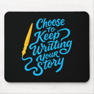 Choose To Keep Writing Your Story Insrational Quot Mouse Pad