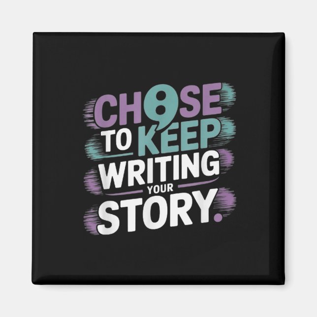Choose To Keep Writing Your Story Suicide Preventi Magnet (Front)