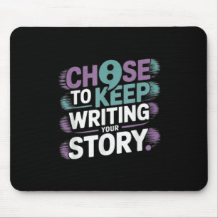 Choose To Keep Writing Your Story Suicide Preventi Mouse Pad