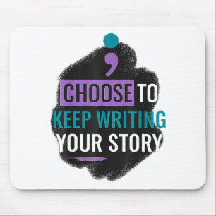 Choose To Keep Writing Your The Story For Women Me Mouse Pad