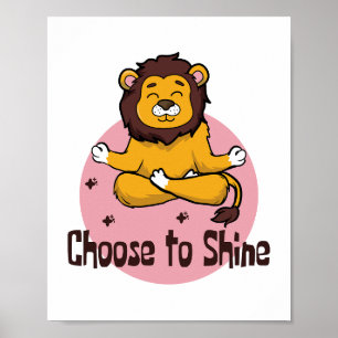 Choose To Shine Kawaii Happy Lion Doing Yoga Pose  Poster