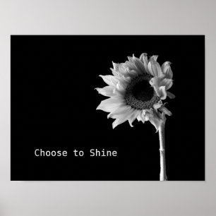 "Choose to Shine" Sunflower Black & White Portrait Poster