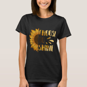 Choose to Shine Sunflower Floral Art Yellow Flower T-Shirt