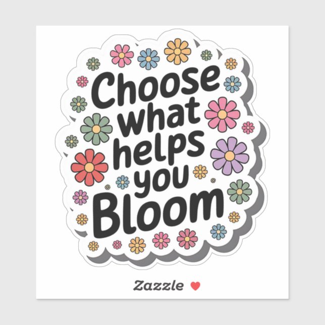 Choose What Helps You Bloom Floral Sticker (Sheet)
