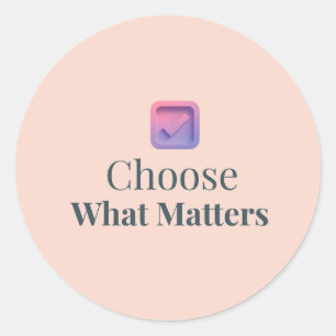 Choose What Matters Minimal Motivational Sticker