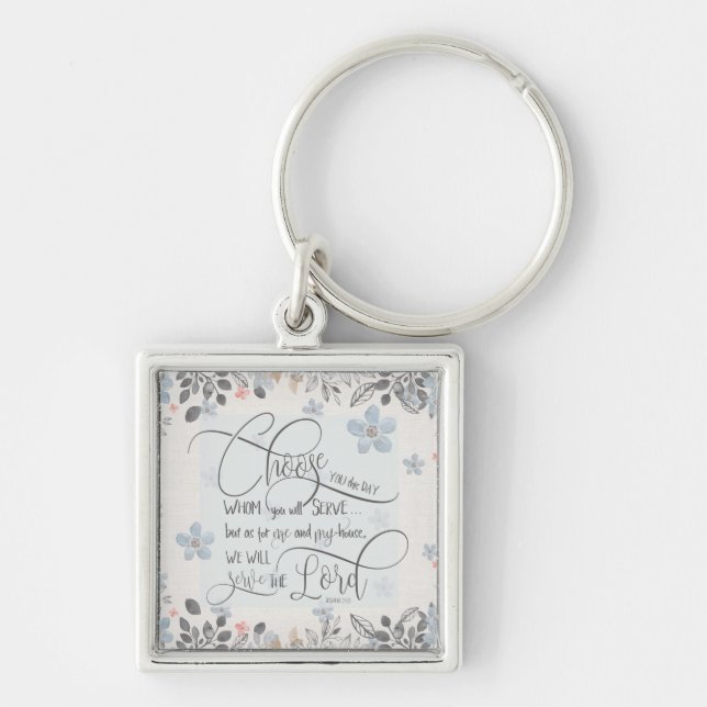 Choose who you will serve - Joshua 24:15 Key Ring (Front)