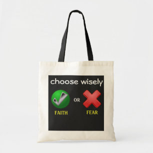 Choose Wisely Faith or Fear? Tote Bag
