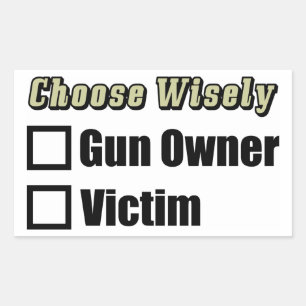 Choose Wisely: Gun Owner Or Victim! Rectangular Sticker