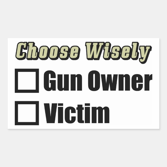 Choose Wisely: Gun Owner Or Victim! Rectangular Sticker (Front)