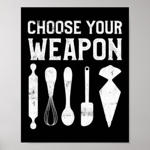 Choose Your Weapon Baker Baking Poster