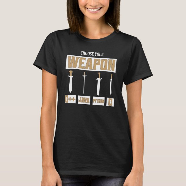 Choose Your Weapon C++, Java, Python, C Programmer T-Shirt (Front)