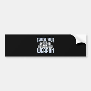 Choose Your Weapon Chess Pieces Gift Bumper Sticker
