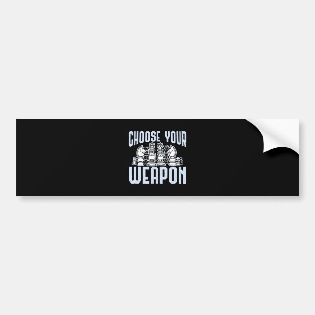 Choose Your Weapon Chess Pieces Gift Bumper Sticker (Front)